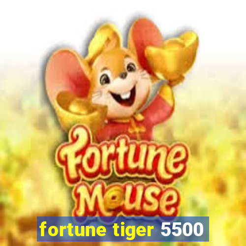 fortune tiger 5500